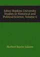 Johns Hopkins University Studies in Historical and Political Science, Volume 6, Herbert Baxter Adams 