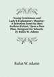 Young Gentleman and Lady'S Explanatory Monitor: A Selection from the Best Authors Extant, Upon a New Plan, Designed for Schools. by Rufus W. Adams, Rufus W. Adams 