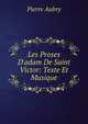 Les Proses D'adam De Saint Victor: Texte Et Musique, Pierre Aubry 