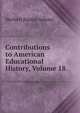 Contributions to American Educational History, Volume 18, Herbert Baxter Adams 