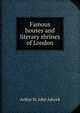 Famous houses and literary shrines of London, Arthur St. John Adcock 