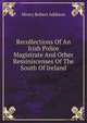 Recollections Of An Irish Police Magistrate And Other Reminiscenses Of The South Of Ireland, Henry Robert Addison 