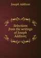 Selections from the writings of Joseph Addison;, Джозеф Аддисон 