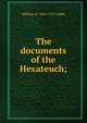 The documents of the Hexateuch;, William E. 1844-1917 Addis 