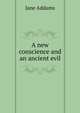 A new conscience and an ancient evil, Jane Addams 