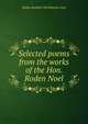 Selected poems from the works of the Hon. Roden Noel, Roden Berkeley Wriothesley Noel 