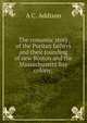 The romantic story of the Puritan fathers and their founding of new Boston and the Massachusetts Bay colony;, A C. Addison 