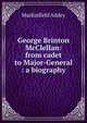 George Brinton McClellan: from cadet to Major-General : a biography, Markinfield Addey 