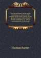 The sacred theory of the earth: containing an account of the original of the earth, and of all the general changes which it hath already undergone, or . till the consummation of all things, Thomas Burnet 
