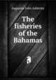 The fisheries of the Bahamas, Augustus John Adderley 