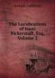 The Lucubrations of Isaac Bickerstaff, Esq, Volume 2, Джозеф Аддисон 