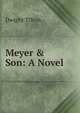 Meyer & Son: A Novel, Dwight Tilton 