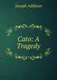 Cato: A Tragedy, Джозеф Аддисон 