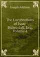 The Lucubrations of Isaac Bickerstaff, Esq, Volume 4, Джозеф Аддисон 