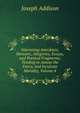 Interesting Anecdotes, Memoirs, Allegories, Essays, and Poetical Fragments; Tending to Amuse the Fancy, and Inculcate Morality, Volume 4, Джозеф Аддисон 