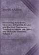 Interesting Anecdotes, Memoirs, Allegories, Essays, and Poetical Fragments; Tending to Amuse the Fancy, and Inculcate Morality, Volume 5, Джозеф Аддисон 