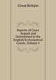 Reports of Cases Argued and Determined in the English Ecclesiastical Courts, Volume 4, Great Britain 
