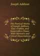 The Poetical Works of Joseph Addison, Gay's Fables, and Somerville's Chase: With Memoirs and Critical Dissertations, Джозеф Аддисон 