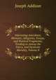 Interesting Anecdotes, Memoirs, Allegories, Essays, and Poetical Fragments; Tending to Amuse the Fancy, and Inculcate Morality, Volume 8, Джозеф Аддисон 
