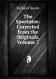 The Spectator: Corrected from the Originals, Volume 7, Steele, Richard, Sir, 1672-1729 