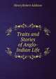 Traits and Stories of Anglo-Indian Life, Henry Robert Addison 