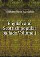 English and Scottish popular ballads Volume 1, Witham Rose Adelaide 