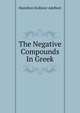 The Negative Compounds In Greek, Hamilton Hollister Adelbert 