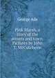 Pink Marsh, a story of the streets and town. Pictures by John T. McCutcheon, George Ade 