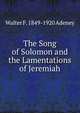 The Song of Solomon and the Lamentations of Jeremiah, Walter F. 1849-1920 Adeney 