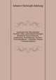 Geschichte Der Menschlichen Narrheit: Oder, Lebensbeschreibungen Beruhmter Schwarzkunstler, Goldmacher, Teufelsbanner, Zeichen- Und Liniendeuter, . Unholden, Volume 7 (German Edition), Johann Christoph Adelung 
