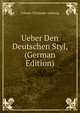 Ueber Den Deutschen Styl, (German Edition), Johann Christoph Adelung 