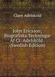 John Ericsson; Biografiska Teckningar Af Cl: Adelskold . (Swedish Edition), Claes Adelskold 