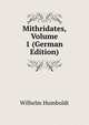 Mithridates, Volume 1 (German Edition), Wilhelm von Humboldts 