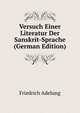 Versuch Einer Literatur Der Sanskrit-Sprache (German Edition), Friedrich Adelung 