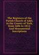 The Registers of the Parish Church of Adel, in the County of York, from 1606 to 1812: And Monumental Inscriptions, 