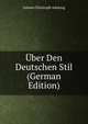Uber Den Deutschen Stil (German Edition), Johann Christoph Adelung 