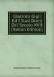Giacinto Gigli Ed I Suoi Diarii Del Secolo XVII (Italian Edition), Alessandro Ademollo 