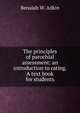 The principles of parochial assessment: an introduction to rating. A text book for students, Benaiah W. Adkin 