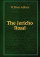 The Jericho Road, W Bion Adkins 