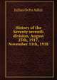 History of the Seventy seventh division, August 25th, 1917, November 11th, 1918, Julius Ochs Adler 