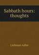 Sabbath hours: thoughts, Liebman Adler 