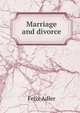Marriage and divorce, Felix Adler 
