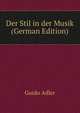 Der Stil in der Musik (German Edition), Guido Adler 