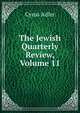 The Jewish Quarterly Review, Volume 11, Adler, Cyrus, 1863-1940 