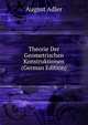 Theorie Der Geometrischen Konstruktionen (German Edition), August Adler 