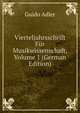 Vierteljahrsschrift Fur Musikwissenschaft, Volume 1 (German Edition), Guido Adler 