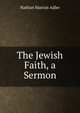 The Jewish Faith, a Sermon, Nathan Marcus Adler 
