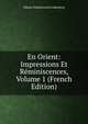 En Orient: Impressions Et Reminiscences, Volume 1 (French Edition), Nikola Vladimirovich Adlerberg 