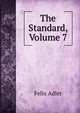 The Standard, Volume 7, Felix Adler 
