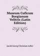 Museum Cuficum Borgianum Velitris (Latin Edition), Jacob Georg Christian Adler 